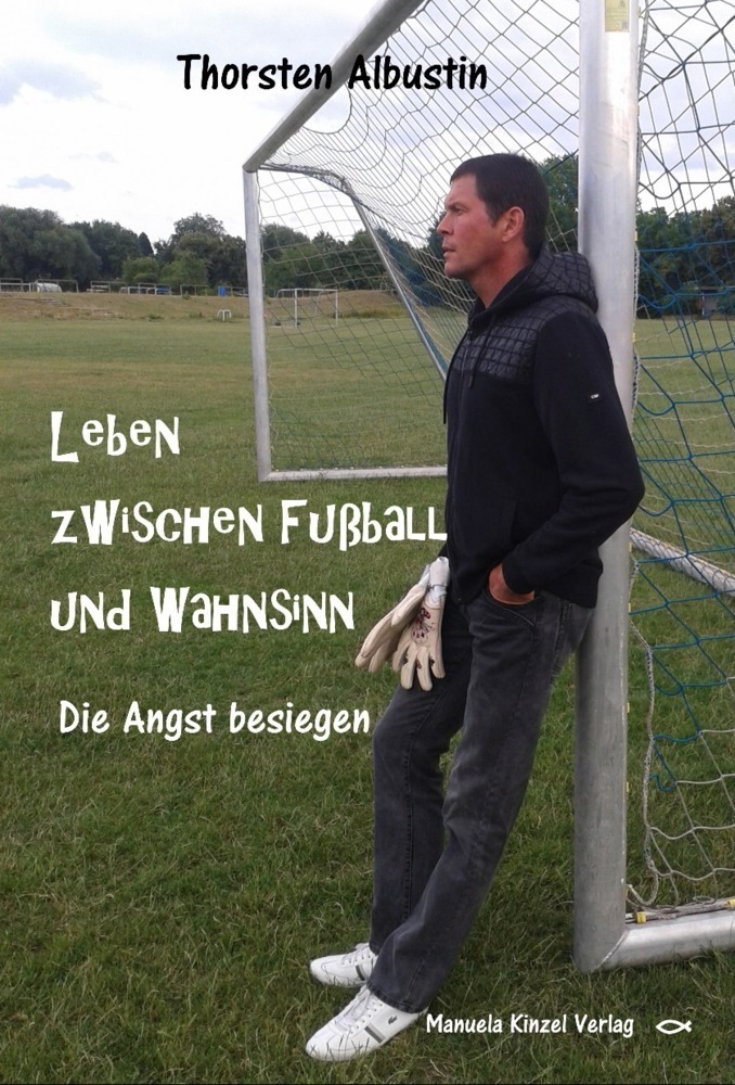 Cover: 9783955440824 | Leben zwischen Fußball und Wahnsinn | Die Angst besiegen | Albustin