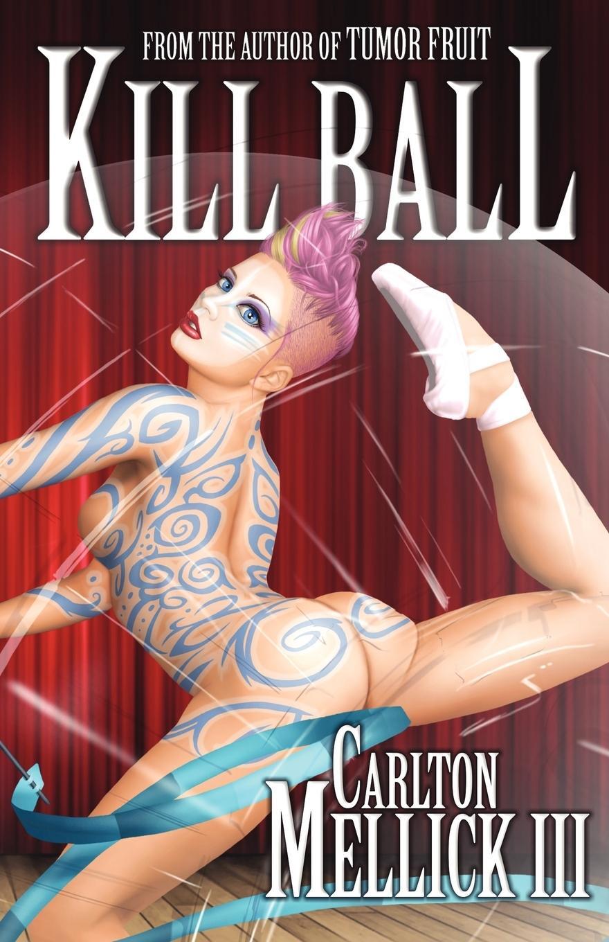 Cover: 9781621050537 | Kill Ball | Carlton Mellick III | Taschenbuch | Paperback | Englisch