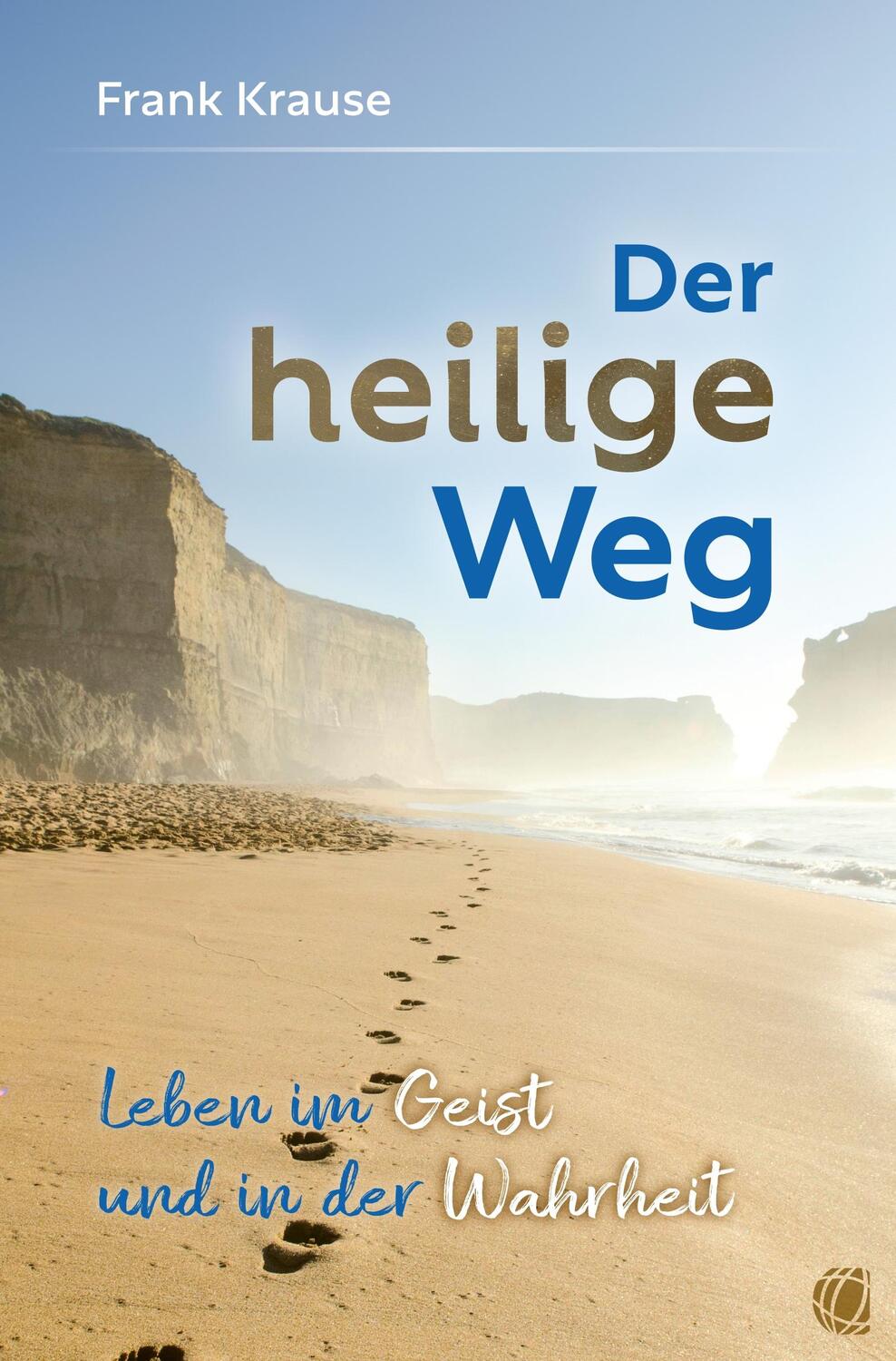 Cover: 9783955786199 | Der heilige Weg | Leben im Geist und in der Wahrheit | Frank Krause