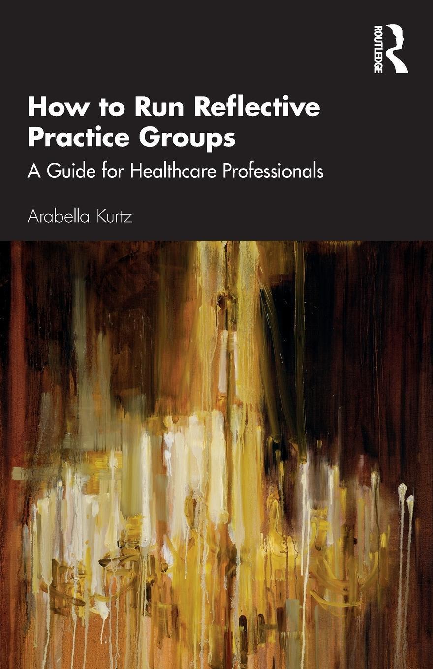 Cover: 9780815362142 | How to Run Reflective Practice Groups | Arabella Kurtz | Taschenbuch