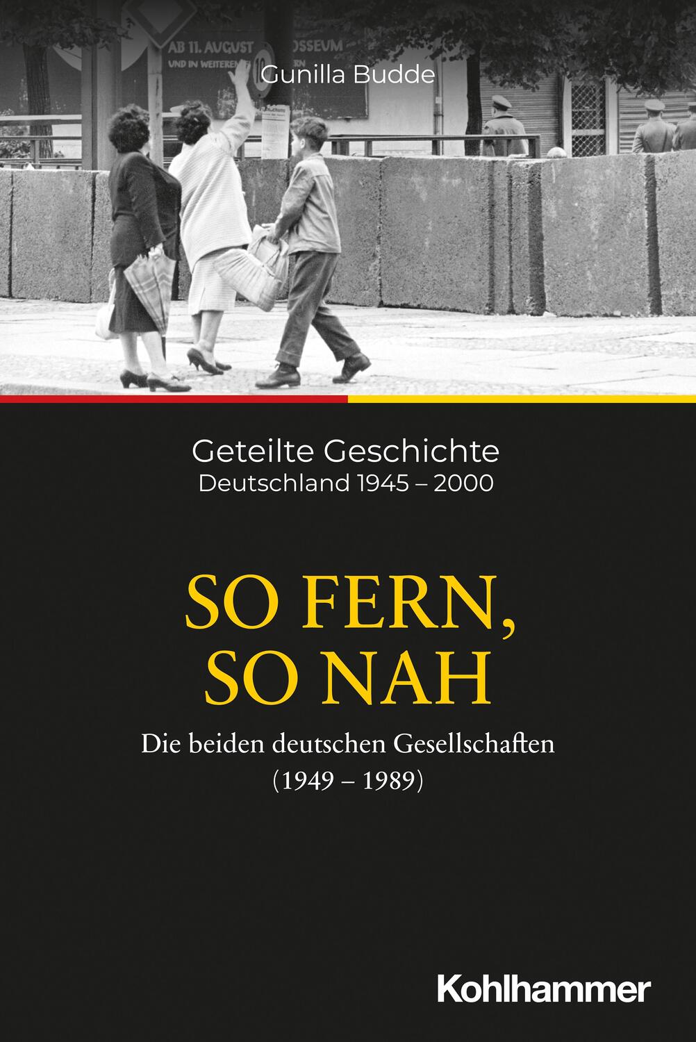 Cover: 9783170332362 | So fern, so nah | Die beiden deutschen Gesellschaften (1949-1989)