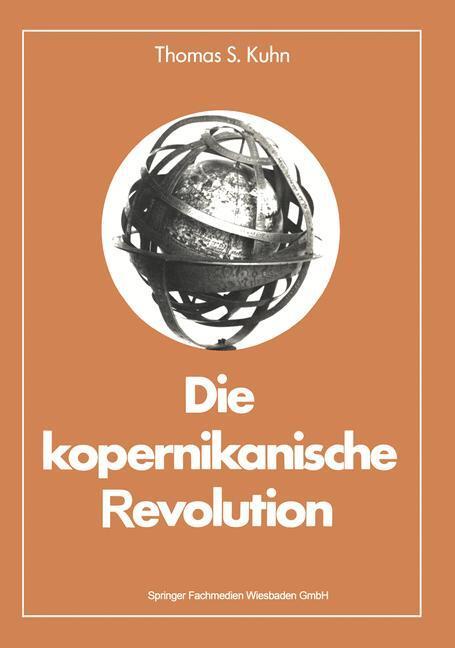 Cover: 9783663019077 | Die kopernikanische Revolution | Thomas S. Kuhn | Taschenbuch | 2013
