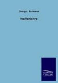 Cover: 9783846008119 | Waffenlehre | George Erdmann | Taschenbuch | Paperback | 144 S. | 2012