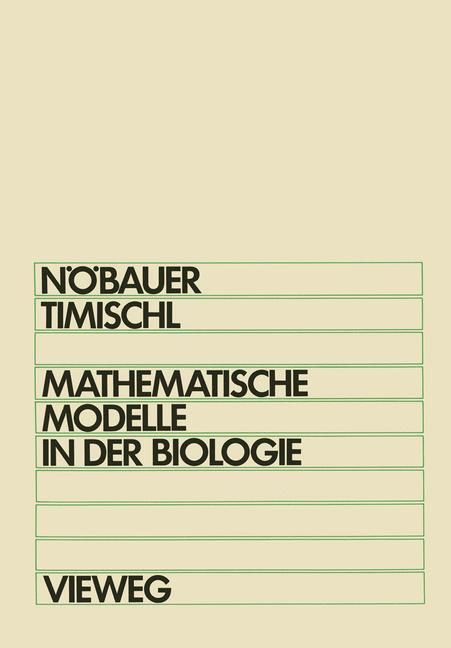 Cover: 9783528030681 | Mathematische Modelle in der Biologie | Wilfried Nöbauer (u. a.)