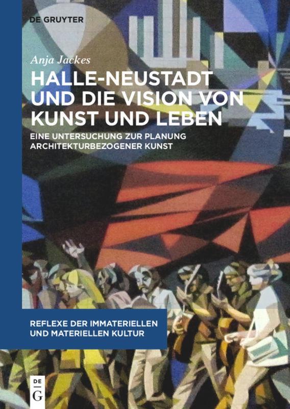 Cover: 9783110587432 | Halle-Neustadt und die Vision von Kunst und Leben | Anja Jackes | Buch