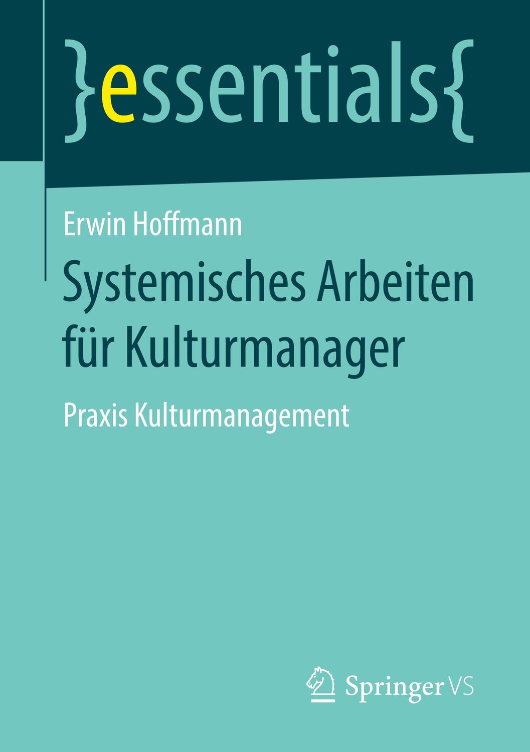 Cover: 9783658237325 | Systemisches Arbeiten für Kulturmanager | Praxis Kulturmanagement