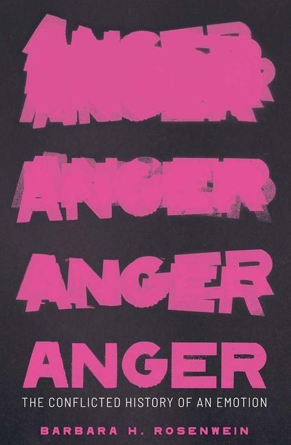 Cover: 9780300221428 | Anger | The Conflicted History of an Emotion | Barbara H. Rosenwein