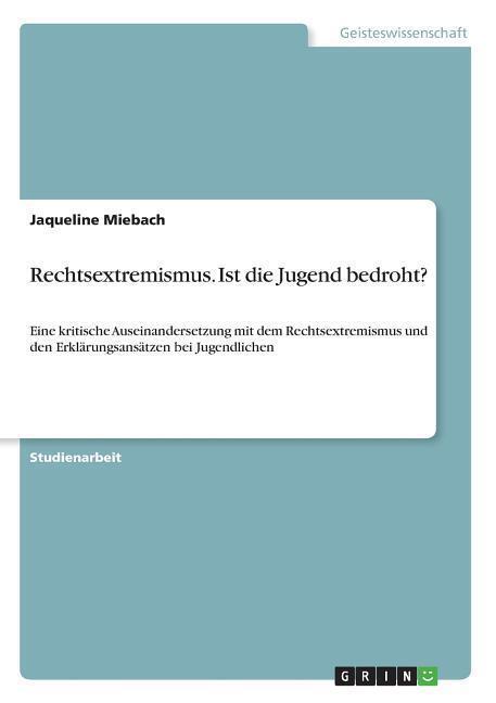 Cover: 9783668746787 | Rechtsextremismus. Ist die Jugend bedroht? | Jaqueline Miebach | Buch