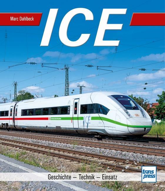 Cover: 9783613716599 | ICE | Geschichte - Technik - Einsatz | Marc Dahlbeck | Buch | Deutsch