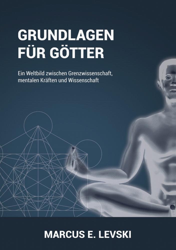 Cover: 9783956523410 | Grundlagen für Götter | Marcus E. Levski | Taschenbuch | 159 S. | 2024