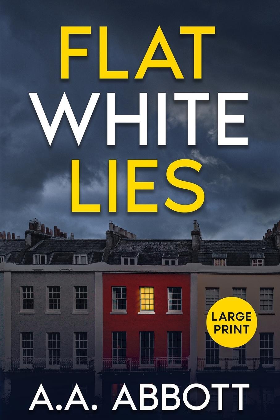 Cover: 9781913395131 | Flat White Lies | Large Print Psychological Thriller | Aa Abbott