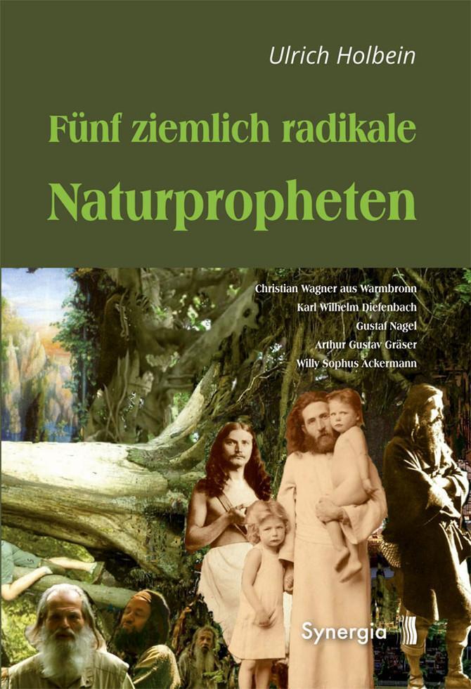 Cover: 9783944615431 | Fünf ziemlich radikale Naturpropheten | Ulrich Holbein | Taschenbuch
