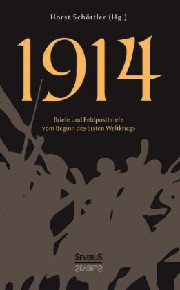 Cover: 9783863477974 | 1914: Briefe und Feldpostbriefe vom Beginn des Ersten Weltkriegs