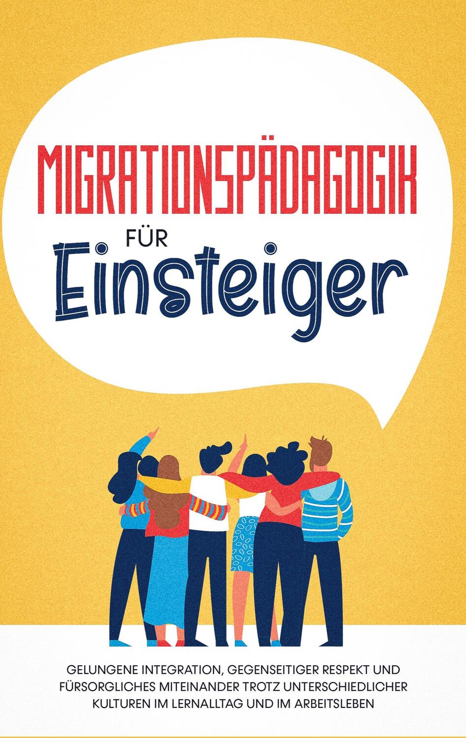 Cover: 9783755707646 | Migrationspädagogik für Einsteiger: Gelungene Integration,...