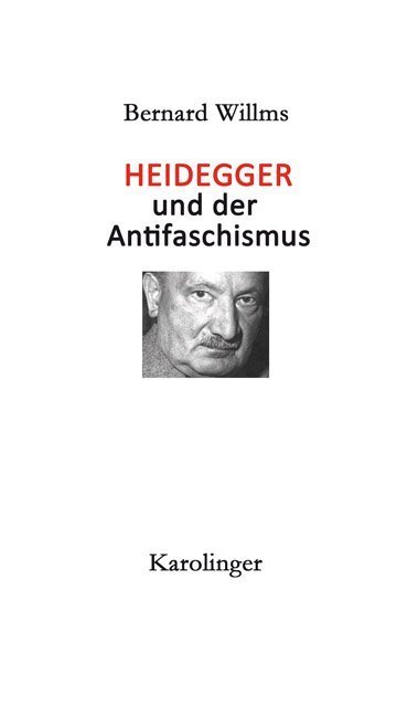 Cover: 9783854181651 | HEIDEGGER UND DER ANTIFASCHISMUS | Bernard Willms | Buch | Gebunden