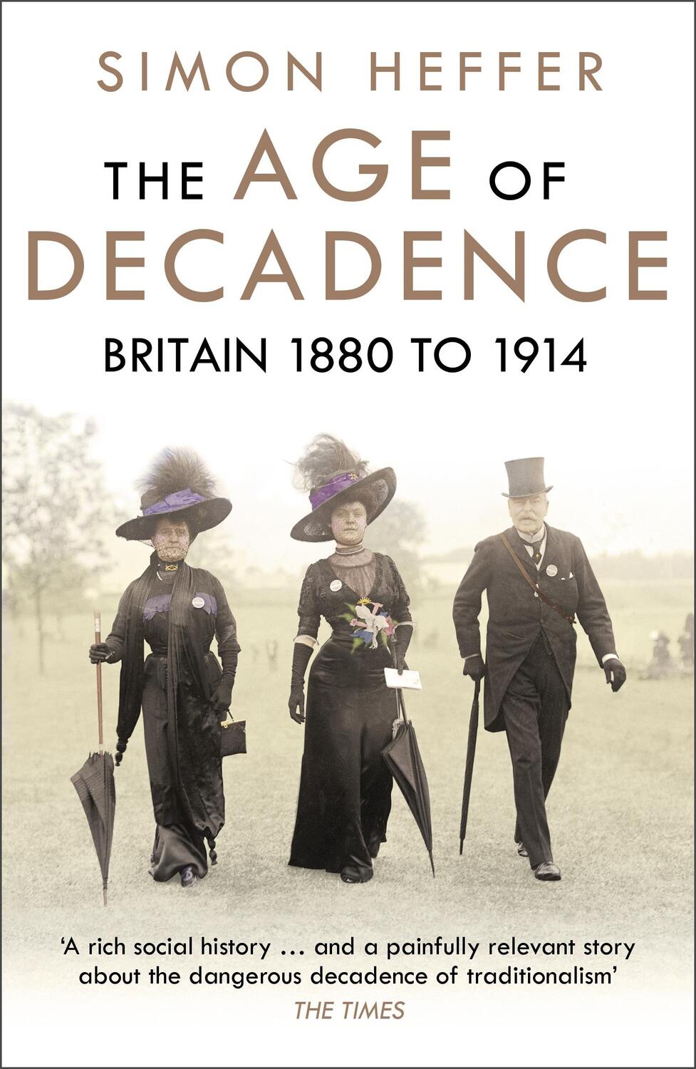 Cover: 9780099592242 | The Age of Decadence | Britain 1880 to 1914 | Simon Heffer | Buch