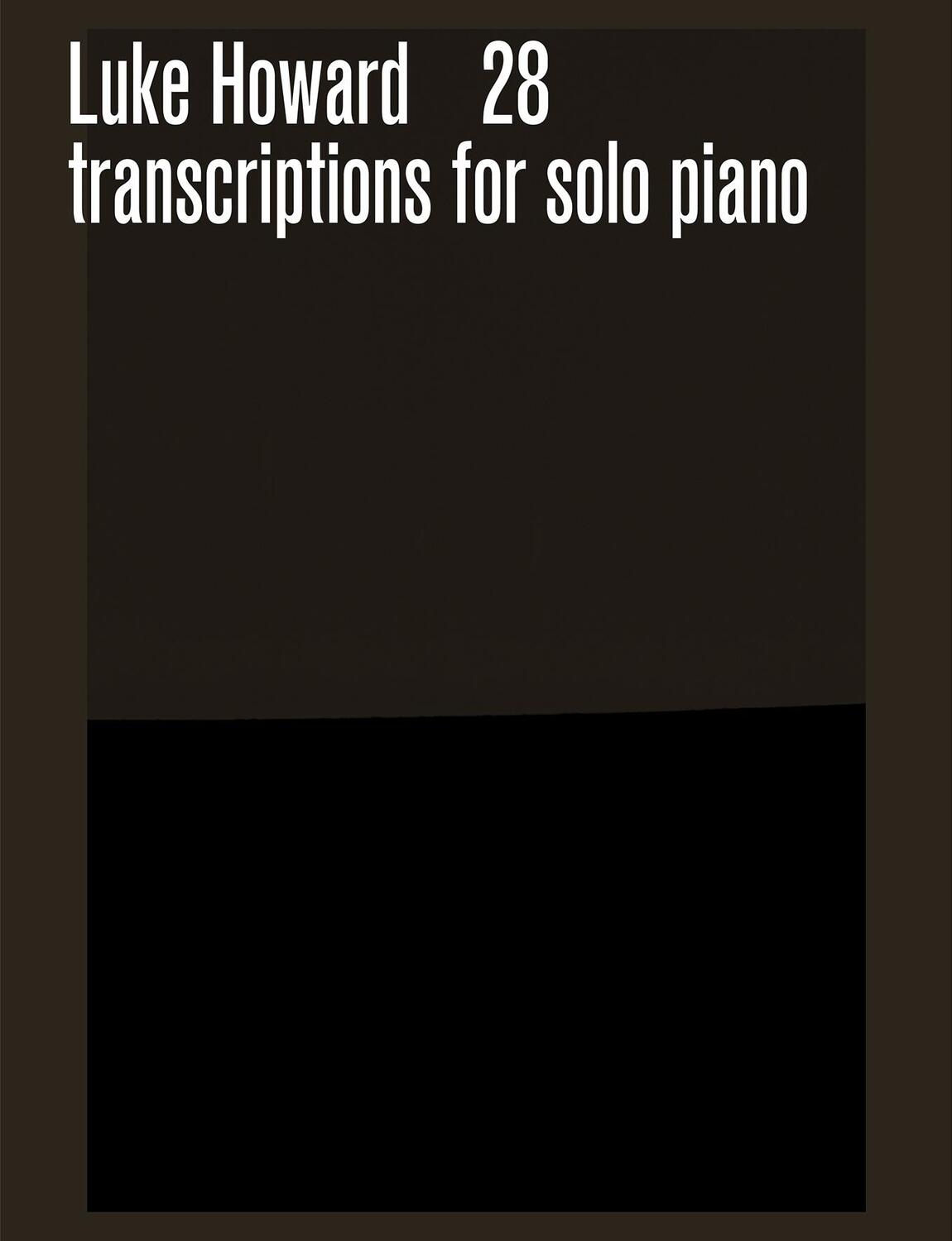 Cover: 9780571542475 | 28 Transcriptions for Solo Piano | LUKE HOWARD | Taschenbuch | Buch