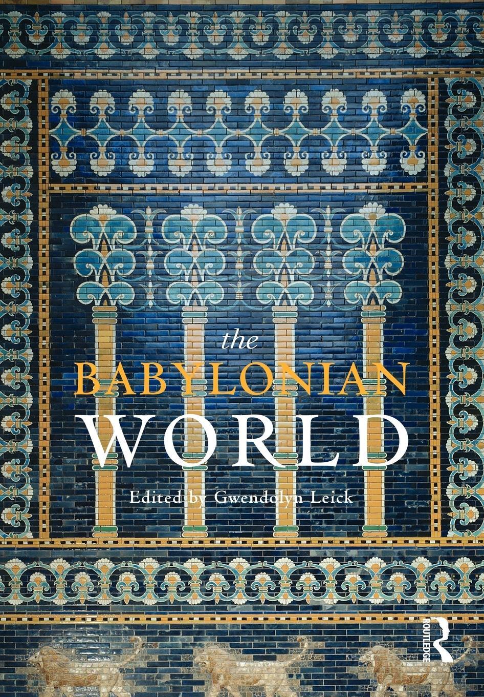 Cover: 9780415497831 | The Babylonian World | Gwendolyn Leick | Taschenbuch | Paperback