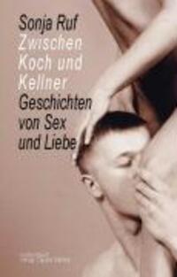 Cover: 9783887693510 | Zwischen Koch und Kellner | Erotische Erzählungen | Sonja Ruf | Buch