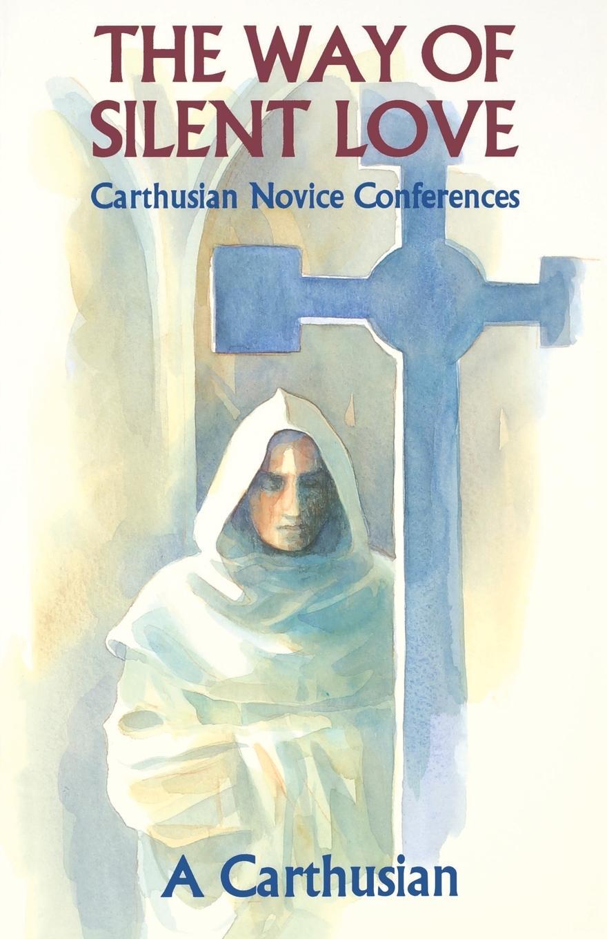 Cover: 9780879076498 | Way of Silent Love | Carthusian Novice Conferences | A Carthusian