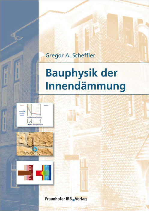 Cover: 9783816792628 | Bauphysik der Innendämmung. | Gregor Scheffler | Buch | 2015