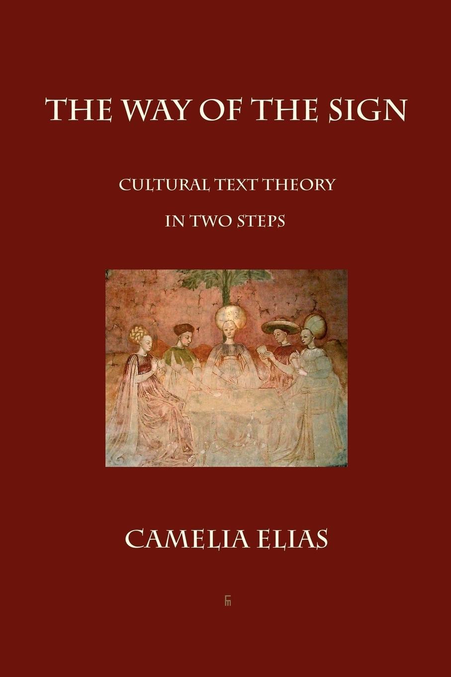 Cover: 9788792633101 | The Way of The Sign | Cultural Text Theory in Two Steps | Elias | Buch