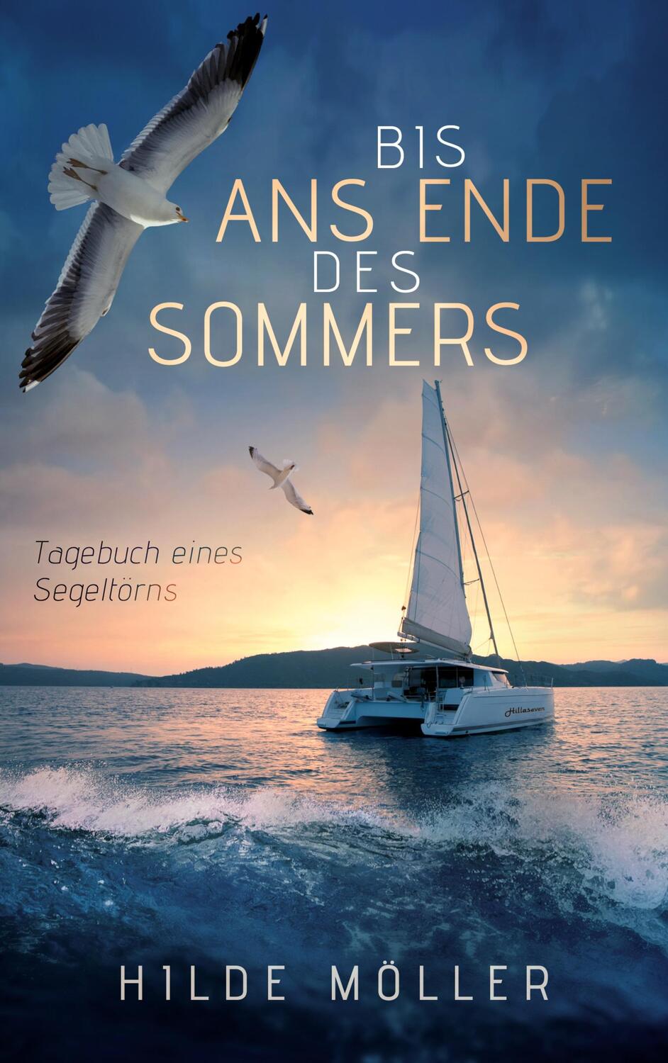 Cover: 9783756856404 | Bis ans Ende des Sommers | Tagebuch eines Segeltörns | Hilde Möller
