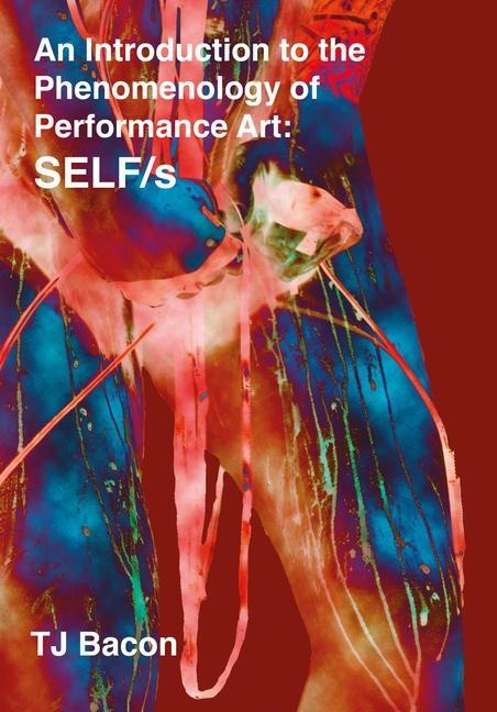 Cover: 9781789385304 | An Introduction to the Phenomenology of Performance Art | SELF/s
