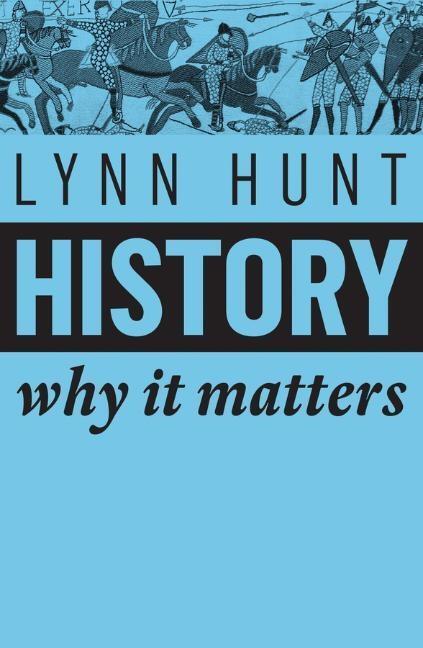 Cover: 9781509525546 | History | Why It Matters | Lynn Hunt | Taschenbuch | Why It Matters