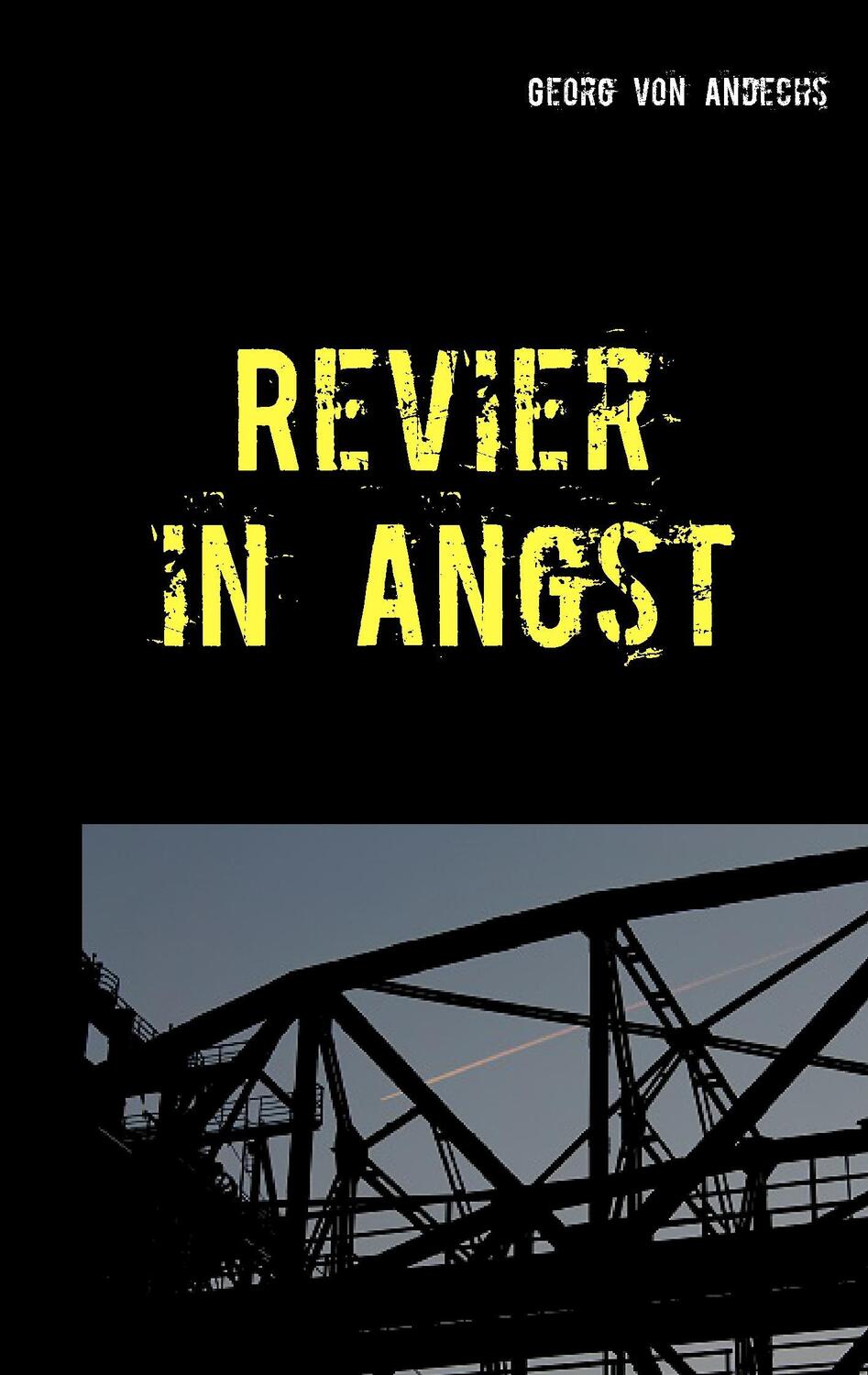 Cover: 9783741273636 | Revier in Angst | Ein Ruhrgebiets-Krimi | Georg von Andechs | Buch