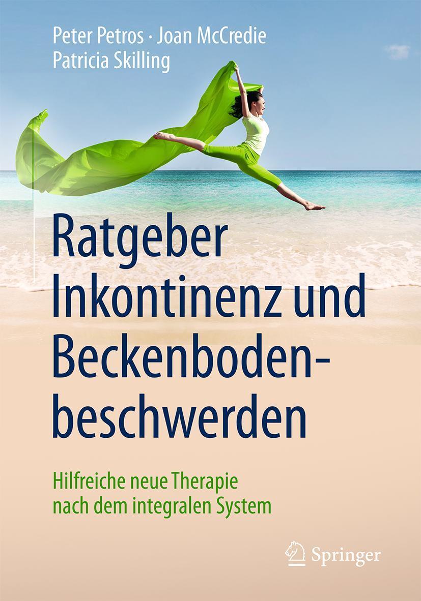 Cover: 9783662504697 | Ratgeber Inkontinenz und Beckenbodenbeschwerden | Peter Petros (u. a.)