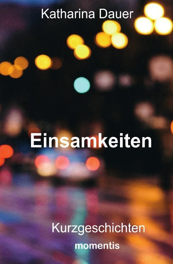 Cover: 9783758423628 | Einsamkeiten | DE | Katharina Dauer | Taschenbuch | 64 S. | Deutsch