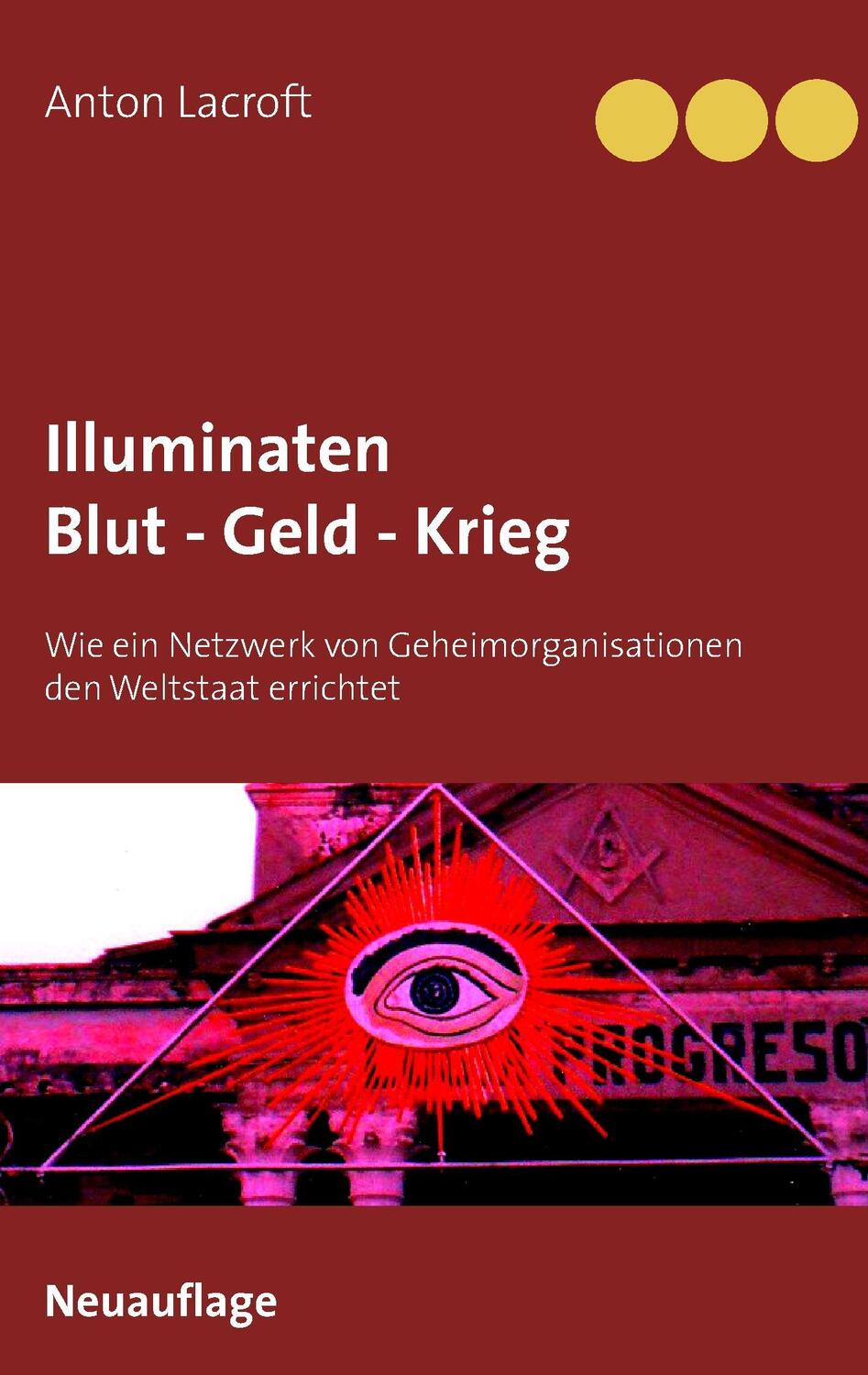 Cover: 9783743164086 | Illuminaten Blut - Geld - Krieg | Anton Lacroft | Taschenbuch