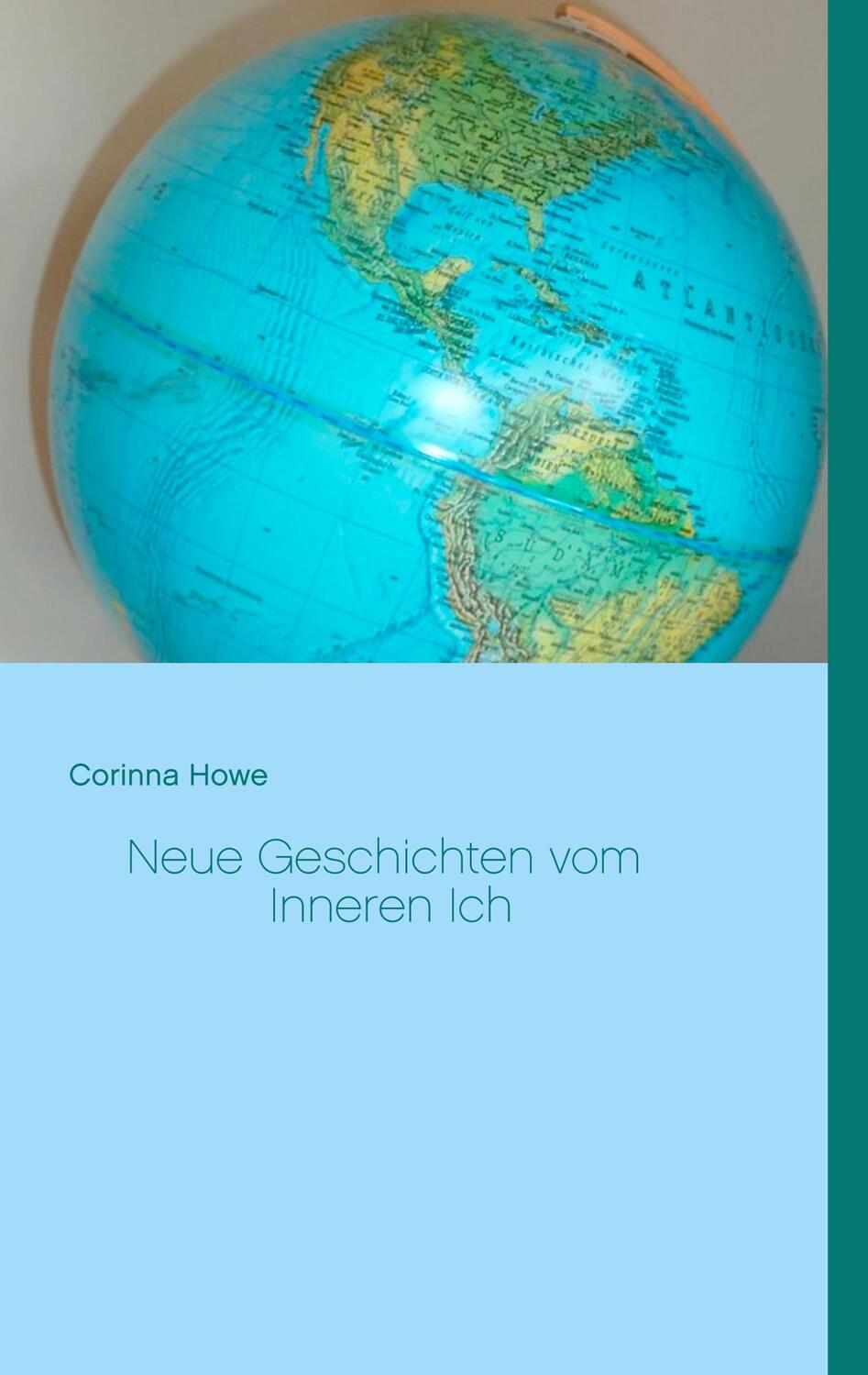 Cover: 9783734768798 | Neue Geschichten vom Inneren Ich | Corinna Howe | Taschenbuch