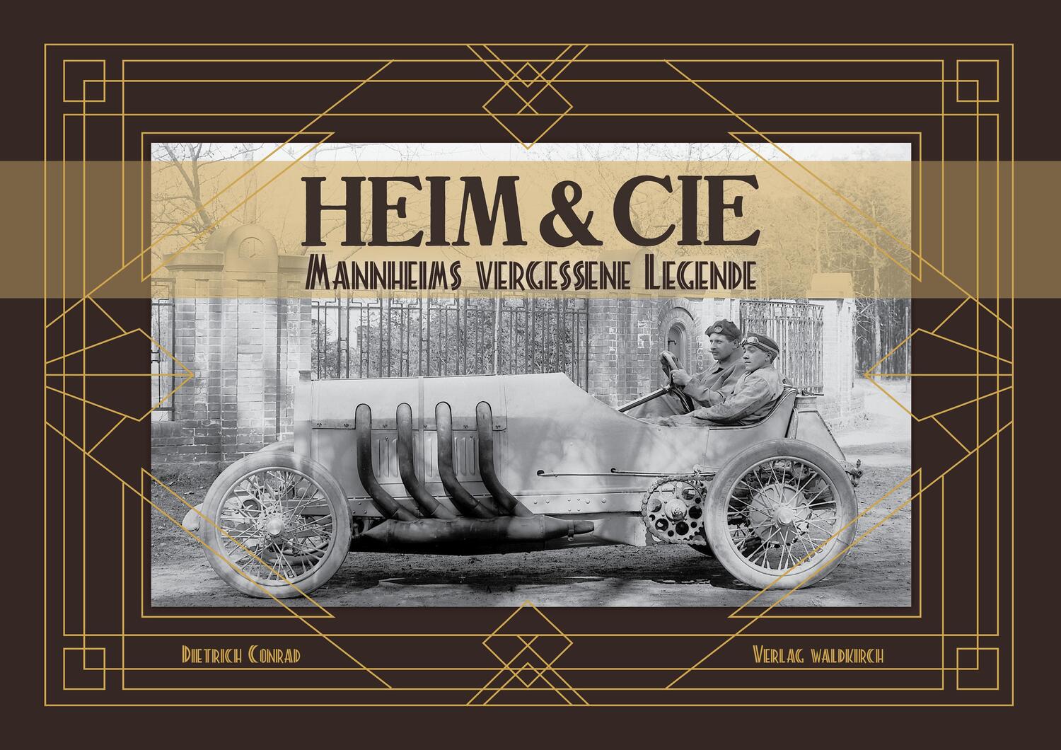 Cover: 9783864761409 | HEIM & CIE | Mannheims vergessene Legende | Dietrich Conrad | Buch
