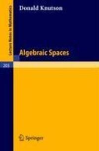 Cover: 9783540054962 | Algebraic Spaces | Donald Knutson | Taschenbuch | Paperback | Englisch