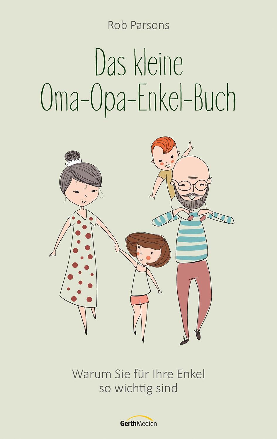 Cover: 9783957349453 | Das kleine Oma-Opa-Enkel-Buch | Rob Parsons | Buch | 128 S. | Deutsch