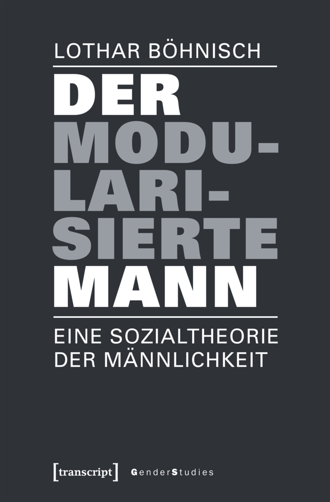 Cover: 9783837640755 | Der modularisierte Mann | Eine Sozialtheorie der Männlichkeit | Buch