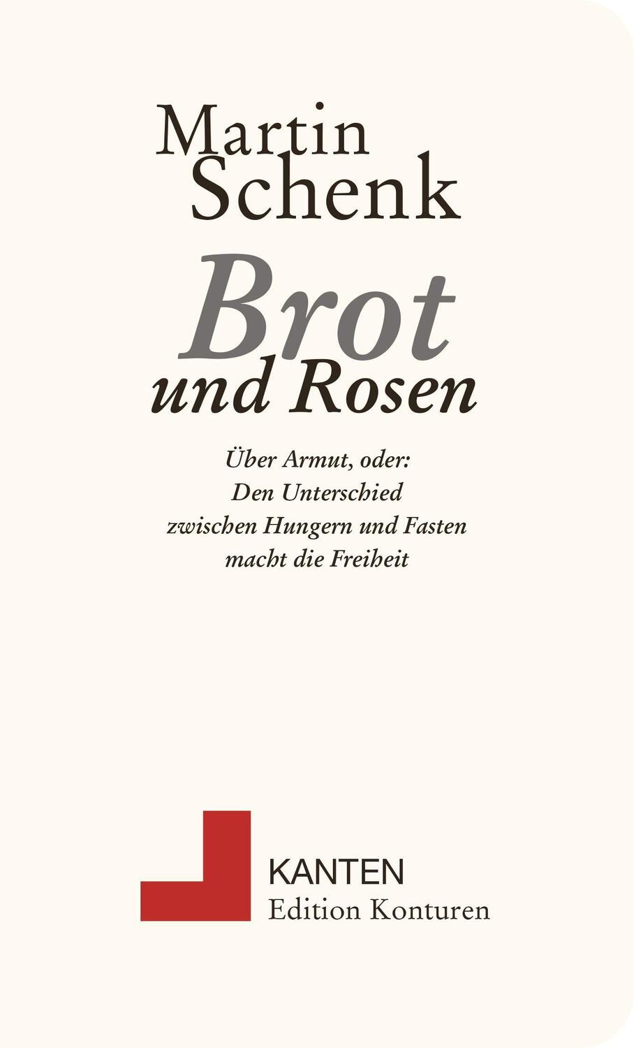 Cover: 9783902968975 | Brot und Rosen | Über Armut | Martin Schenk | Taschenbuch | Kanten