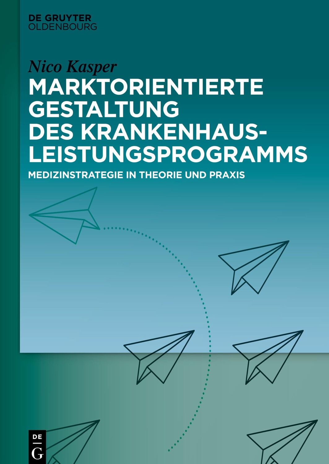 Cover: 9783110649109 | Marktorientierte Gestaltung des Krankenhausleistungsprogramms | Kasper