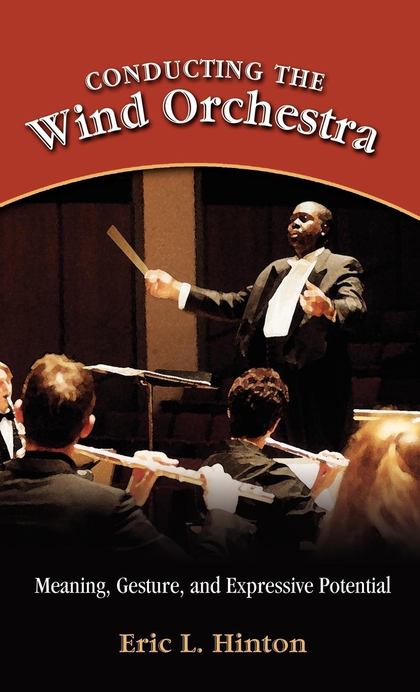 Cover: 9781604975598 | Conducting the Wind Orchestra | Eric L. Hinton | Buch | Englisch