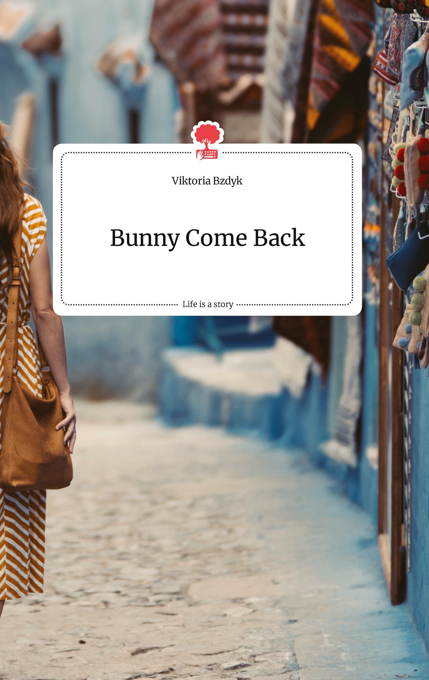 Cover: 9783990876107 | Bunny Come Back. Life is a Story - story.one | Viktoria Bzdyk | Buch