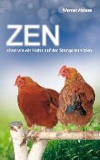 Cover: 9783732281855 | Zen | ohne wie ein Huhn auf der Stange zu sitzen | Werner Ablass