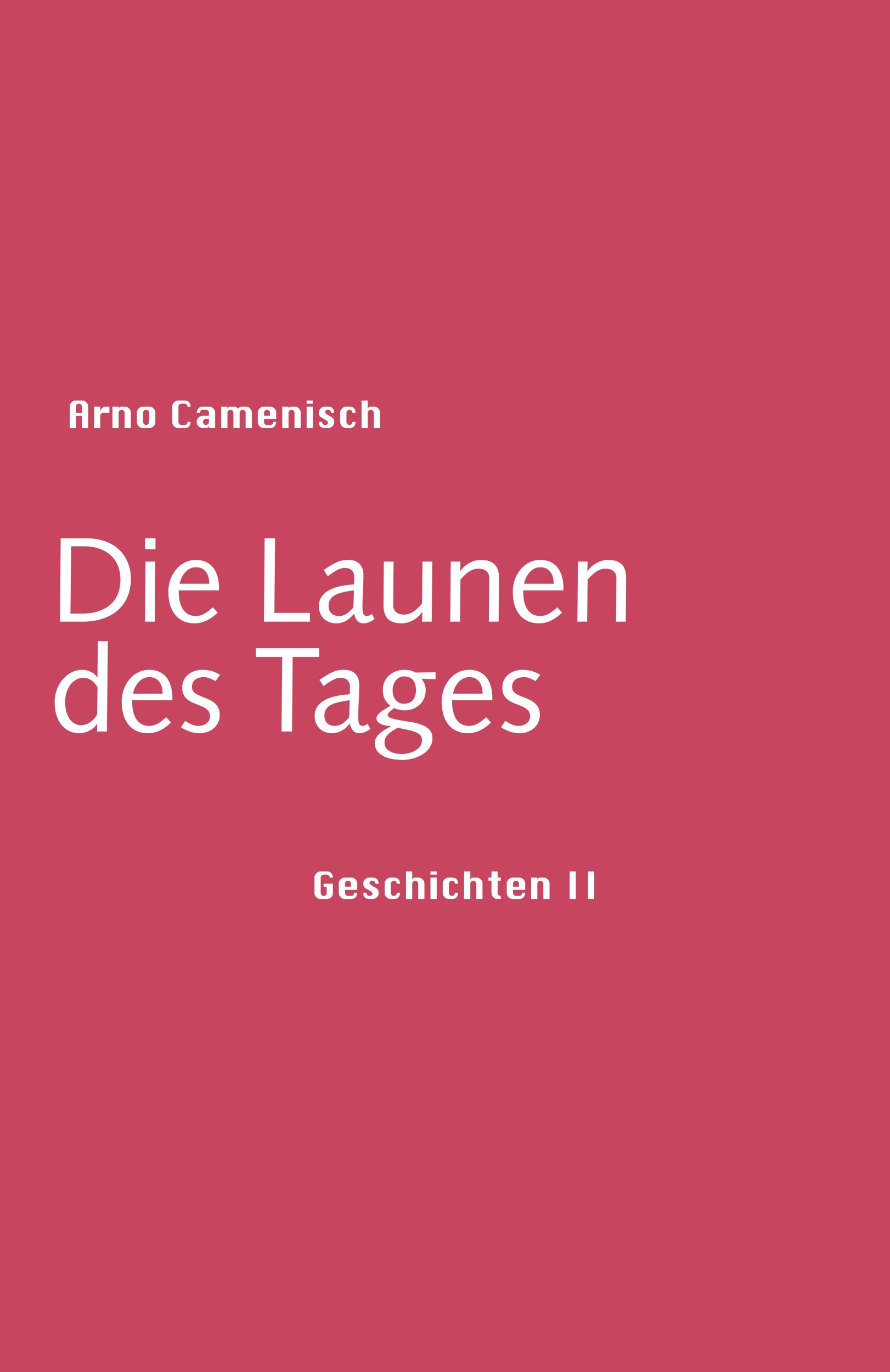 Cover: 9783906050195 | Die Launen des Tages | Arno Camenisch | Buch | 94 S. | Deutsch | 2016