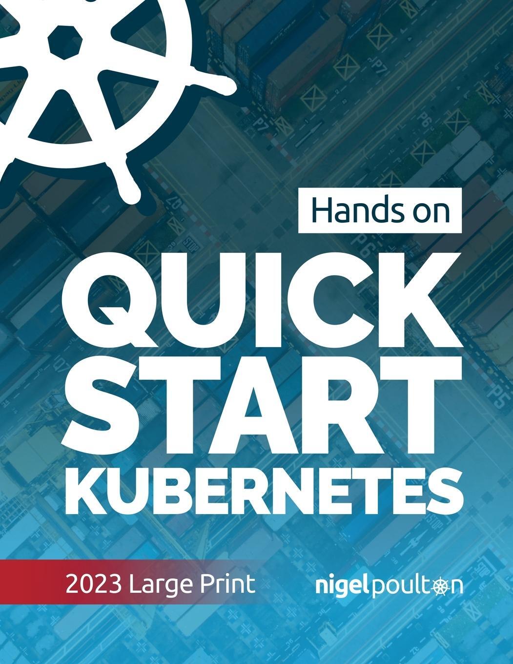 Cover: 9781916585119 | Quick Start Kubernetes | Large-print | Nigel Poulton | Taschenbuch