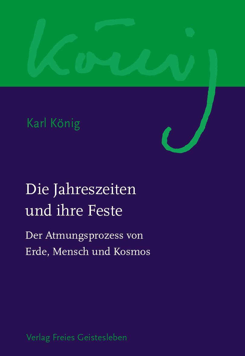 Cover: 9783772524257 | Die Jahreszeiten und ihre Feste | Karl König | Buch | 250 S. | Deutsch