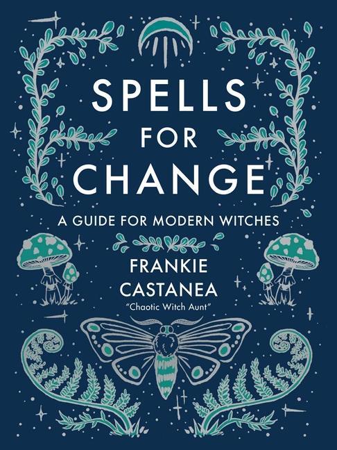 Cover: 9781524871635 | Spells for Change | A Guide for Modern Witches | Frankie Castanea