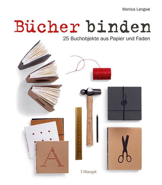 Cover: 9783258602318 | Bücher binden | 25 Buchobjekte aus Papier und Faden | Monica Langwe
