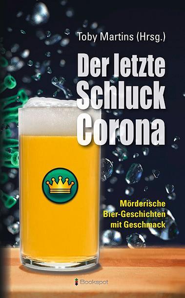 Cover: 9783956691560 | Der letzte Schluck Corona | Mörderische Bier-Geschichten mit Geschmack