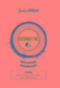 Cover: 9781784880699 | Oldfield, J: Coconut Oil | Over 60 delicious, nourishing recipes